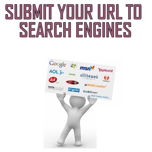 SUBMIT YOUR URL TO SEARCH ENGINES